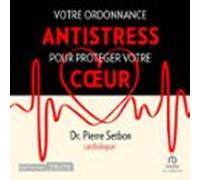 Votre Ordonnance Antistress Pour Protéger Votre Coeur (audiolibro)