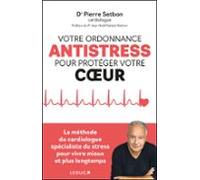 Votre Ordonnance Antistress Pour Protéger Votre Cœur (ebook)