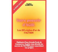 VOTRE POUVOIR D'AGIR: Les 20 règles d'OR de l'ACTION (La Collection Déclic)