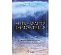 Votre réalité immortelle: Comment briser le cycle des naissances et des morts