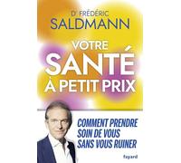 Votre santé à petit prix: Comment prendre soin de vous sans vous ruiner