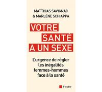Votre santé a un sexe: L’urgence de régler les inégalités femmes-hommes face à la santé