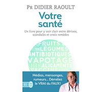 Votre santé: Un livre pour y voir clair entre dérives, scandales et vrais remèdes
