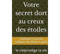 Votre secret dort au creux des étoiles: Le ciel protège ta vie