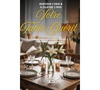 VOTRE TABLE GUÉRIT: VOL III:CONSTRUIRE SUR LE ROCHER : UN FONDEMENT INÉBRANLABLE