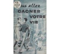 Vous Allez Gagner Votre Vie (ebook)