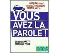 Vous avez la parole ! (1000 expresiones en francés para hablar como un nativo)