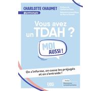 Vous avez un TDAH ? Moi aussi !: On s'informe, on casse les préjugés et on s'entraide !