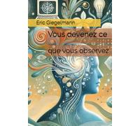 Vous devenez ce que vous observez