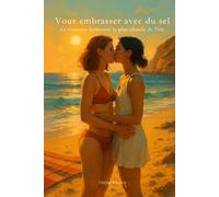 Vous embrasser avec du sel: La romance lesbienne la plus chaude de l'été (Aimer avec le Corps (Série lesbienne))