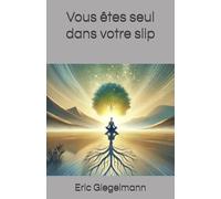 Vous êtes seul dans votre slip (Psychologie et relations humaines)