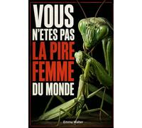 Vous n’êtes pas la pire femme du monde: Se libérer de la culpabilité féminine, poser ses limites et se reconstruire après des relations toxiques