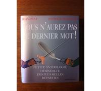 Vous n'aurez pas le dernier mot !: Petite anthologie désinvolte des plus belles réparties