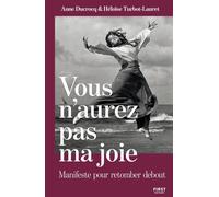 Vous n'aurez pas ma joie: Manifeste pour retomber debout