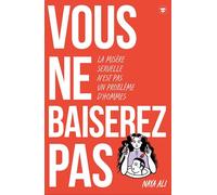 Vous ne baiserez pas !: Pourquoi la misère sexuelle n'est pas une affaire d'hommes