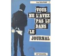 Vous Ne Lavez Pas Lu Dans Le Journal (ebook)