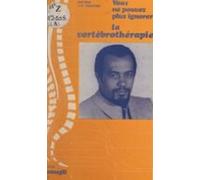 Vous Ne Pouvez Plus Ignorer La Vertébrothérapie (ebook)