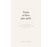 Vous n'êtes pas prêt: Créer son entreprise seul et piloter un projet de Maîtrise d'oeuvre, sans se mentir