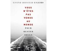 Vous Nêtes Pas Venus Au Monde Pour Rester Seuls (ebook)