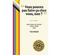 "Vous pouvez pas faire ça chez vous, nan ?": #LGBTQIA+. Une mise au point très fière