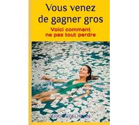 Vous venez de gagner gros: Voici comment ne pas tout perdre