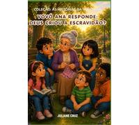 Vovó Ana Responde: Deus Criou a Escravidão? (Coleção Histórias da Vovó Ana)