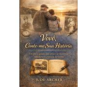 Vovô, Conte-me Sua História: Um diário guiado para preservar memórias, sabedoria e a história da família