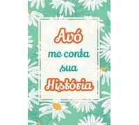 Vovó, me conta sua história: Um presente precioso para preservar suas histórias e momentos especiais: 4 (O Melhor Presente de Família)