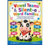 Vowel Teams & Silent-e Word Families: A Workbook Designed to Build Children's Reading and Spelling Skills Through Vowel Teams and Silent-e Word Families. (Natalie Bear Literacy Workbook Series)