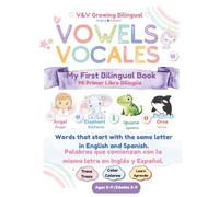 Vowels • Vocales: My First Bilingual Book | English & Spanish | Ages 3-4 (V&V Growing Bilingual)