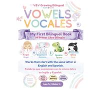 Vowels • Vocales: My First Bilingual Book: English & Spanish Vocabulary Workbook for Ages 4+ | Trace, Match, Color & Learn (V&V Growing Bilingual)