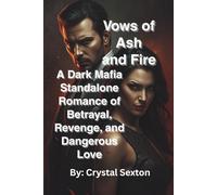 Vows of Ash and Fire: A Dark Mafia Standalone Romance of Betrayal, Revenge, and Dangerous Love