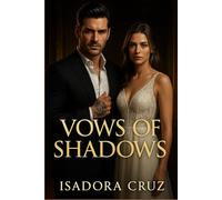 Vows of Shadows: An Arranged Marriage Dark Mafia Romance of Dangerous Vows, Forbidden Love, and a Ruthless Protector