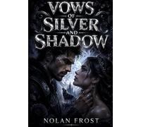 Vows of Silver and Shadow: An Enemies to Lovers Wolf Shifter Romance (Shadow-Bound Hearts)