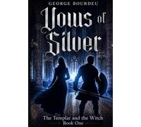 Vows of Silver The Templar And The Witch Book 1: A Dark Fantasy of Vampires, Witches, and Templar Knights