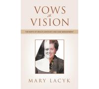 Vows to Vision: The Birth of Health Advocacy and Case Management