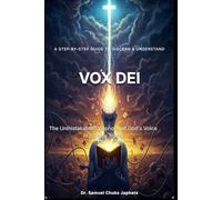 VOX DEI: A Step-by-Step Guide to Discern & Understand the Unmistakable Symphony of the Voice of God in a Noisy World