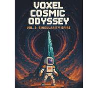 Voxel Cosmic Odyssey: Vol. 2: Singularity Spire
