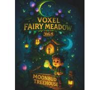Voxel Fairy Meadow Vol. 4: Moonbud Treehouse: Magical Grid Notebook with Fairy Forest Adventure