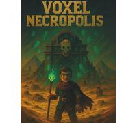 Voxel Necropolis: Vol. 1: Sands of the Undying Pharaoh