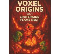 VOXEL ORIGINS Vol. 4: Craterkind Flame Nest - Baby Dragons & Lava Hatchlings Adventure