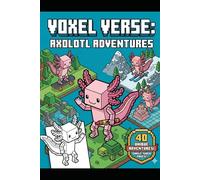 Voxel Verse: Axolotl Adventures: Isometric Voxel Art Style with Bold Lines; Fun, Easy-to-Color Designs of Sports, Music, and Nature for Ages 4-10
