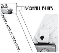 Voxhall Blues - Night Shift at The. [Import]
