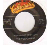 VOXPOPPERS - VOXPOPPERS - WISHING FOR YOUR LOVE - 7 inch vinyl / 45