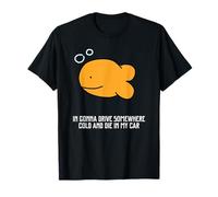 Voy a conducir a algún lugar frío y morir con la ropa de mi coche Camiseta