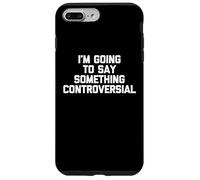 Voy a decir algo controvertido - Fresco y divertido dicho Carcasa para iPhone 7 Plus/8 Plus