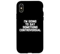 Voy a decir algo controvertido - Fresco y divertido dicho Carcasa para iPhone X/XS