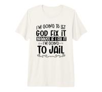 Voy a Dejar Que Dios lo arregle yendo a la cárcel Christian Divertido Camiseta Premium