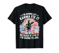 Voy a Dejar Que el Karma lo arregle Porque si lo encajo, voy a Camiseta