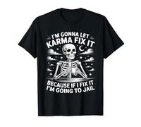 Voy a Dejar Que el Karma lo arregle Porque si lo encajo, voy a Camiseta